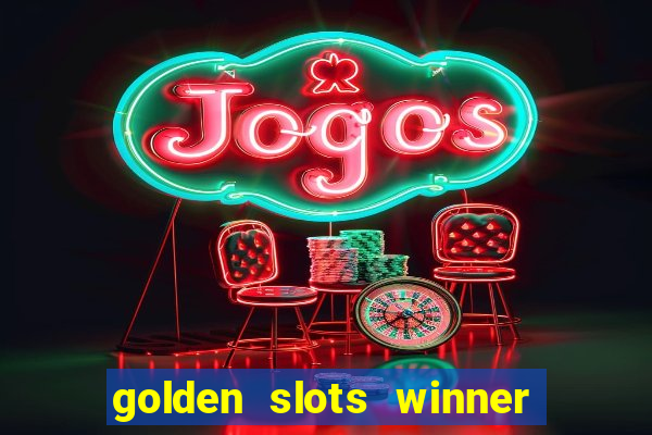 golden slots winner paga mesmo